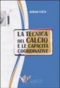 La tecnica del calcio e le capacità coordinative. Con DVD