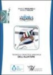 Tecnica e didattica specifica dell'alzatore. I ruoli nella pallavolo maschile e femminile. Con DVD