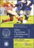 Salute, prevenzione e riabilitazione nel calcio. Con DVD