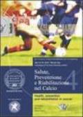 Salute, prevenzione e riabilitazione nel calcio. Con DVD