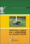 Didattica e gioco per il portiere nella scuola calcio. Con DVD