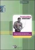 Bodybuilding anatomy. 132 esercizi con descrizione tecnica ed analisi anatomica