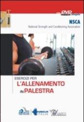 Esercizi per l'allenamento in palestra. Con DVD