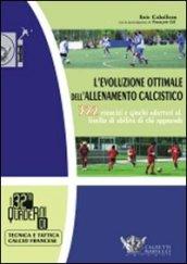 L'evoluzione ottimale dell'allenamento calcistico. 322 esercizi e giochi adattati al livello di abilità di chi apprende