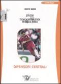 Calcio. Tecnica specialistica in base al ruolo: difensori centrali. Con DVD