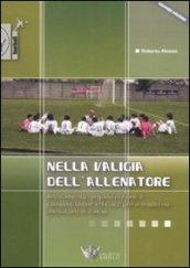 Nella valigia dell'allenatore. Allenamento, organizzazione e comunicazione efficace per il moderno allenatore di calcio