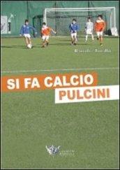 Si fa calcio pulcini. Con CD-ROM