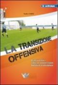 La transizione offensiva. Aspetti teorici, tattica e progressione didattico-esercitativa. Con DVD