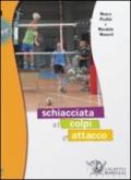 La schiacciata e i colpi d'attacco. Con DVD