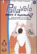Pallavolo. Dentro il movimento 2. Pallavolo dagli 11 ai 14 anni-Volleyball for 11-14 years old children. Ediz. bilingue. Con CD-ROM
