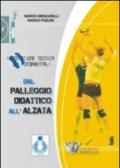 Dal palleggio didattico all'alzata. Impostazione tecnica dei fondamentali. Con DVD