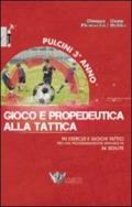 Pulcini 3° anno. Gioco e propedeurica alla tattica. 90 esercizi e giochi tattici per una programmazione annuale in 36 sedute. Con DVD