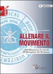 Allenare il movimento. Dall'allenamento funzionale all'allenamento del movimento. Ediz. illustrata. Con DVD