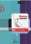 Dance anatomy. 82 esercizi per migliorare flessibilità, forza e tono muscolare con descrizione anatomica