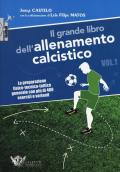 Il grande libro dell'allenamento calcistico. Vol. 1: preparazione fisico-tecnico-tattica generale con più di 400 esercizi e varianti, La.