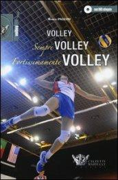Volley, sempre volley, fortissimamente volley. Con DVD