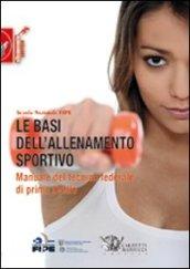 Le basi dell'allenamento sportivo. Manuale del tecnico federale di primo livello