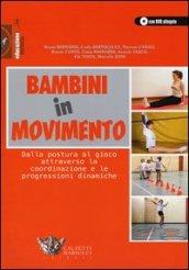 Bambini in movimento. Dalla postura al gioco attraverso la coordinazione e le progressioni dinamiche. Ediz. illustrata. Con DVD