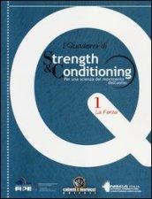 I quaderni di strength & conditioning. Per una scienza del movimento dell'uomo. 1.La forza