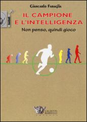 Il campione e l'intelligenza. Non penso, quindi gioco