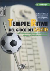 Tempi e ritmi nel gioco del calcio. Apprendimento e allenamento dei gesti tecnici attraverso gli esercizi di ritmizzazione. Con DVD: 1