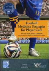 Football medicine strategies for player care. In partnership with FIFA F-Marc football for health. 24th International conference on sports rehabilitation.: 1