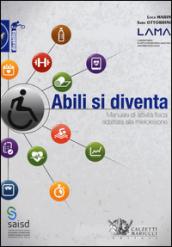 Abili si diventa. Manuale di attività fisica adattata alla mielolesione