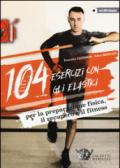 104 esercizi con gli elastici. Per la preparazione fisica, il recupero e il fitness. Con DVD