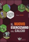 Il nuovo eserciziario del calcio. 107 esercizi ed esercitazioni per dare un'idea di gioco ad una squadra di calcio. Ediz. illustrata