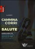 Cammina o corri per la tua salute. Ediz. illustrata: 1