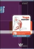 Yoga anatomy. 79 posizioni con descrizione tecnica ed analisi anatomica