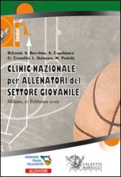 Basket. Clinic nazionale per allenatori del settore giovanile (Milano, 27 febbraio 2016). Con 2 DVD