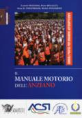 Il manuale motorio dell'anziano. Consigli pratici per rimanere autosufficienti. Ediz. illustrata: 1