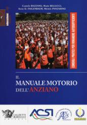 Il manuale motorio dell'anziano. Consigli pratici per rimanere autosufficienti. Ediz. illustrata: 1