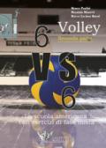 Volley 6 VS 6. La scuola americana con esercizi di fase mista. Con DVD: 2