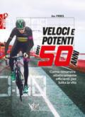 Veloci e potenti dopo i 50 anni. Come rimanere atleticamente efficienti per tutta la vita