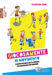 Giocosamente in movimento. L'analisi del gioco per lo sviluppo e la maturazione del bambino