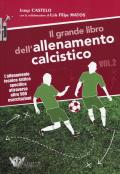 Il grande libro dell'allenamento calcistico. Vol. 2: allenamento tecnico-tattico specifico attraverso oltre 500 esercitazioni, L'.