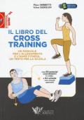 Il libro del cross training. Un manuale per l'allenamento e l'home fitness, un testo per la scuola