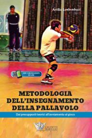 Metodologia dell'insegnamento della pallavolo. Dai presupposti teorici all'avviamento al gioco. Con espansione online