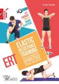 Elastic Resistance Training per l'allenamento sportivo e per il wellness. 131 esercizi con le bande elastiche. Con QR Code