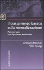 Il trattamento basato sulla mentalizzazione. Psicoterapia con il paziente borderline