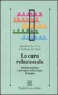 La cura relazionale. Disturbo psichico e guarigione nelle terapie di gruppo