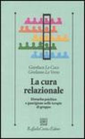 La cura relazionale. Disturbo psichico e guarigione nelle terapie di gruppo