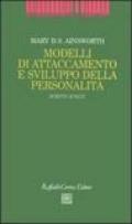 Modelli di attaccamento e sviluppo della personalità. Scritti scelti