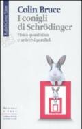 I conigli di Schrödinger. Fisica quantistica e universi paralleli