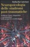 Neuropsicologia delle sindromi post-traumatiche. Problemi clinici, diagnostici e sociofamiliari nella prospettiva medicolegale