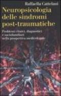Neuropsicologia delle sindromi post-traumatiche. Problemi clinici, diagnostici e sociofamiliari nella prospettiva medicolegale