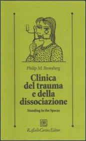 Clinica del trauma e della dissociazione. Standing in the spaces