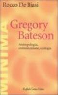 Gregory Bateson. Antropologia, comunicazione, ecologia